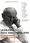 Jean-Paul II, pape personnaliste : La personne, don et myst�re