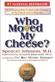 Who Moved My Cheese? An Amazing Way to Deal with Change in Your Work and in Your Life