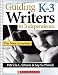 Guiding K-3 Writers To Independence