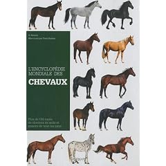 L'Encyclop�die mondiale des chevaux de race : Plus de 150 races de chevaux de selle et poneys de tous les pays