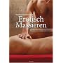 Erotisch Massieren: Ein Handbuch f�r M�nner von Stephan Niederwieser