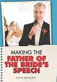 Making the Father of the Bride's Speech: Etiquette;Jokes;Sample
