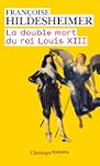 La double mort du roi Louis XIII