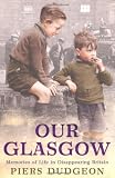 Our Glasgow: Memories of Life in Disappearing Britain