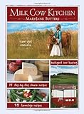 Milk Cow Kitchen: Cowgirl Romance, Backyard Cow Keeping, Farmstyle Meals and Cheese Recipes from Mary Jane Butters