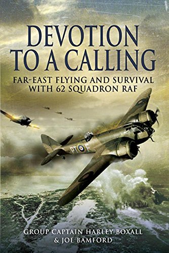 Devotion to a Calling : Far-East Flying and Survival with 62 Squadron RAF