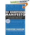 20 Something Manifesto: Quarter-Lifers Speak Out About Who They Are, What They Want, and How to Get It by Christine Hassler