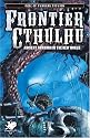 Frontier Cthulhu: Ancient Horrors in the New World (Call of Cthulhu Fiction)