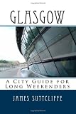 Glasgow - A city guide for long weekenders