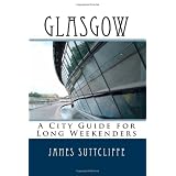 Glasgow - A city guide for long weekenders