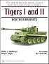Tigers I and II and Their Variants (Spielberger German Armor and Military Vehicle Series)