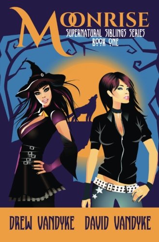 MoonRise: A Quirky, Snarky Urban Fantasy (Supernatural Siblings Series Book 1)