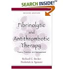 Click here to buy Fibrinolytic and Antithrombotic Therapy: Theory, Practice, and Management by  Richard C. Becker and Frederick A. Spencer.