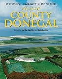 An historical, environmental and cultural atlas of County Donegal