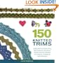 150 Knitted Trims: Designs for Beautiful Decorative Edgings, from Beaded Braids to Cables, Bobbles, and Fringes