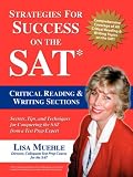 Strategies for Success on the SAT: Critical Reading & Writing Sections: Secrets, Tips and Techniques for Conquering the SAT from a Test Prep Expert