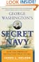 George Washington's Secret Navy: How the American Revolution Went to Sea