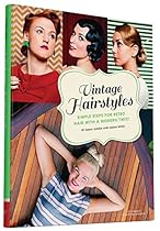 Vintage Hairstyles: Simple Steps for Retro Hair with a Modern Twist Vintage Hairstyles: Simple Steps for Retro Hair with a Modern Twist