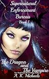Supernatural Enforcement Bureau, Book 1, The Dragon and The Vampire: Book 1