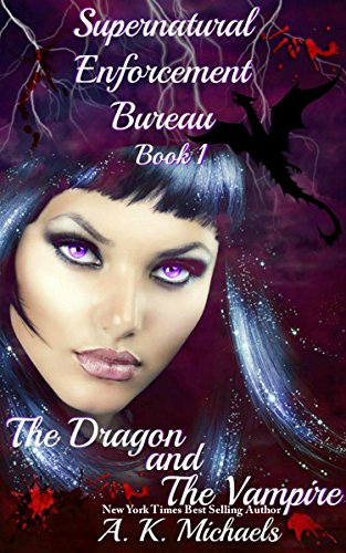 Supernatural Enforcement Bureau, Book 1, The Dragon and The Vampire: Book 1