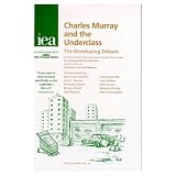 Charles Murray and the Underclass: The Developing Debate (Choice in Welfare)
