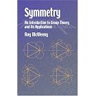 Symmetry: An Introduction to Group Theory and Its Applications by  Roy McWeeny