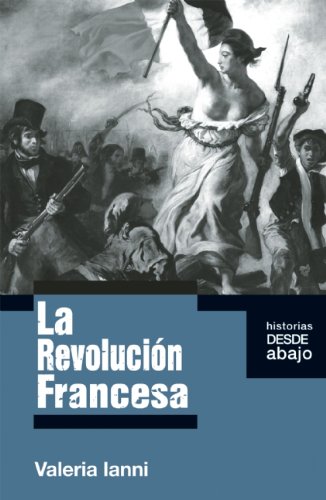 La revolucion francesa (Historias Desde Abajo) (Spanish Edition)