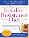 The Insulin-Resistance Diet--Revised and Updated: How to Turn Off Your Body's Fat-Making Machine