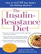 The Insulin-Resistance Diet--Revised and Updated: How to Turn Off Your Body's Fat-Making Machine
