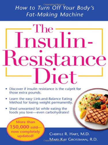 The Insulin-Resistance Diet--Revised and Updated: How to Turn Off Your Body's Fat-Making Machine The Insulin-Resistance Diet--Revised and Updated: How to Turn Off Your Body's Fat-Making Machine