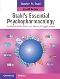 Stahl's essential psychopharmacology : neuroscientific basis and practical application