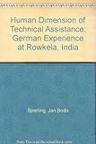 The human dimension of technical assistance : the German experience at Rourkela, India