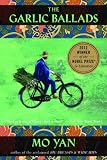 The Garlic Ballads: A Novel: Mo Yan 9781611457070: The Garlic Ballads: A Novel