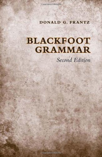 Blackfoot Grammar [Paperback] [2009] (Author) Donald G. Frantz