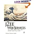 J2EE Web Services: XML SOAP WSDL UDDI WS-I JAX-RPC JAXR SAAJ JAXP