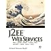 J2EE Web Services: XML SOAP WSDL UDDI WS-I JAX-RPC JAXR SAAJ JAXP