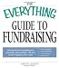 The Everything Guide to Fundraising Book: From grassroots campaigns to corporate sponsorships -- All you need to support your cause; Capital ... (Everything (Business & Personal Finance))