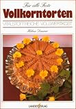 Bücher : Vollkorntorten: Für alle Feste