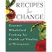 Recipes for Change: Gourmet Wholefood Cooking for Health and Vitality at Menopause