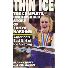 Thin Ice: The Complete, Uncensored Story of Tonya Harding