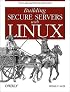 Building Secure Servers with Linux