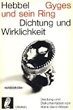 Produkt-Bild: Friedrich Hebbel: Gyges und sein Ring. Dichtung und Wirklichkeit. Deutung und Dokumentation (Vollst&auml;ndiger Text der Trag&ouml;die in f&uuml;nf Akten)