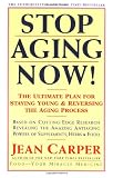 Stop Aging Now!: Ultimate Plan for Staying Young and Reversing the Aging Process, The