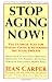 Stop Aging Now!: Ultimate Plan for Staying Young and Reversing the Aging Process, The