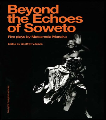 Beyond The Echoesoweto (Routledge Harwood Contemporary Theatre Studies)