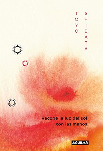 Recoge la luz del sol con las manos: Palabras que curan, que aportan felicidad. (Spanish Edition)