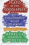 Plato at the Googleplex: Why Philosophy Won't Go Away