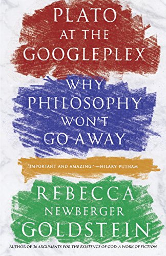 Plato at the Googleplex: Why Philosophy Won’t Go Away