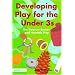 Developing Play for the Under Threes: The Treasure Basket and Heuristic Play