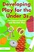 Developing Play for the Under Threes: The Treasure Basket and Heuristic Play